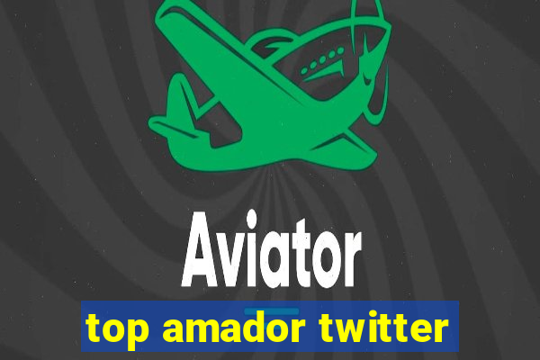 top amador twitter